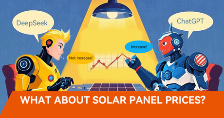 Will Solar Panel Prices Increase in 2025?A Clash of Views Between ChatGPT and DeepSeek.jpg